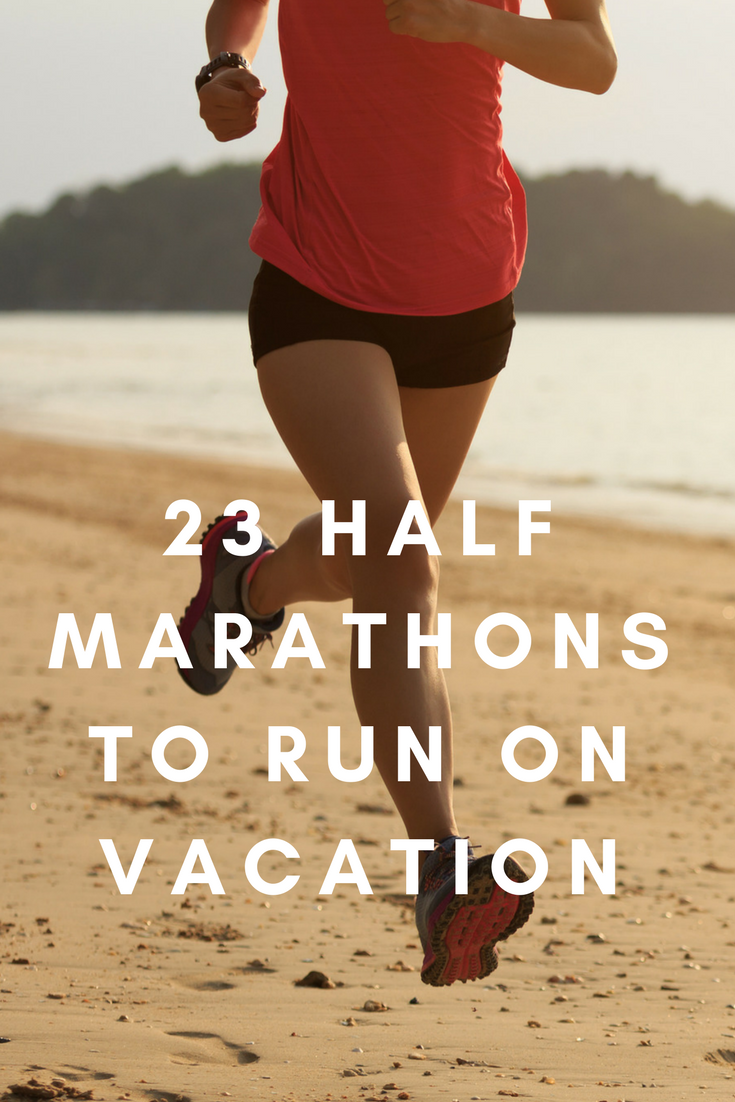 Like making a race the centerpiece of your vacation weekend or week? Here's nearly two dozen half marathons in beautiful places that make for perfect race-cations.